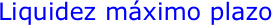 Liquidez máximo plazo