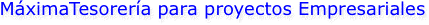 MáximaTesorería para proyectos Empresariales