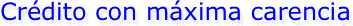 Crédito con máxima carencia