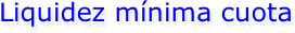 Liquidez mínima cuota