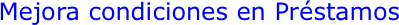 Mejora condiciones en Préstamos