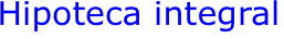  Hipoteca integral